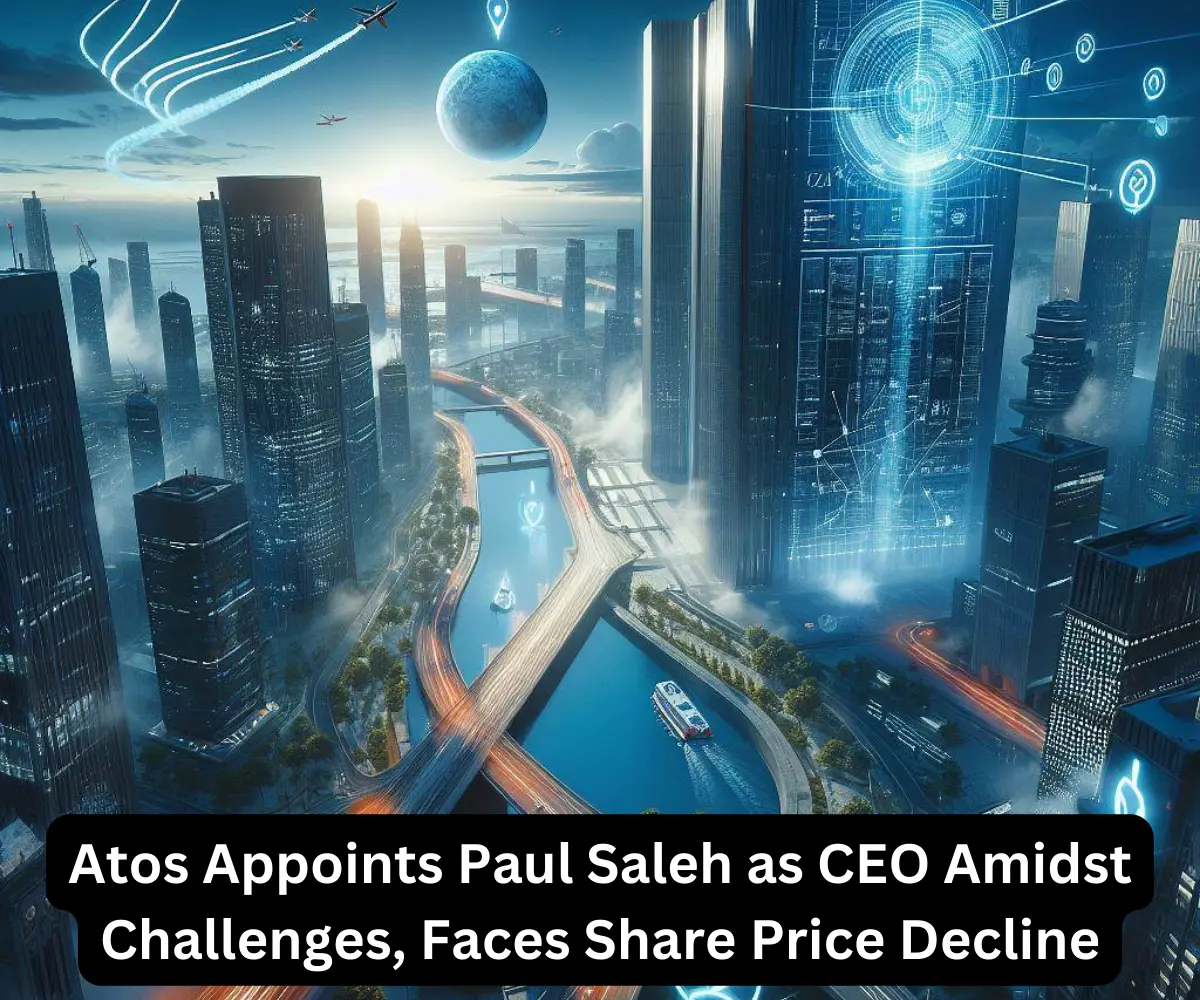 Atos Appoints Paul Saleh as CEO Amidst Challenges, Faces Share Price Decline