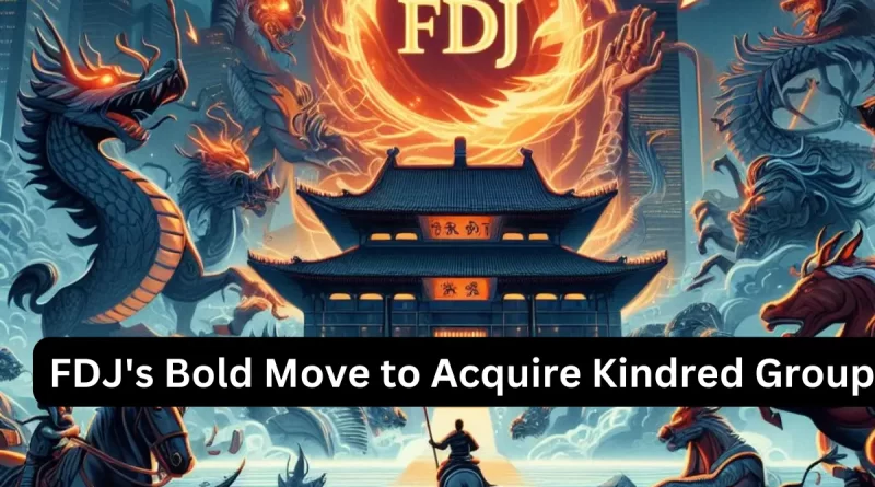 FDJ's Bold Move to Acquire Kindred Group